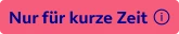  Nur für kurze Zeit 